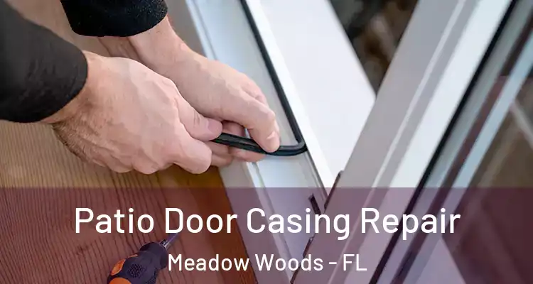 Patio Door Casing Repair Meadow Woods - FL