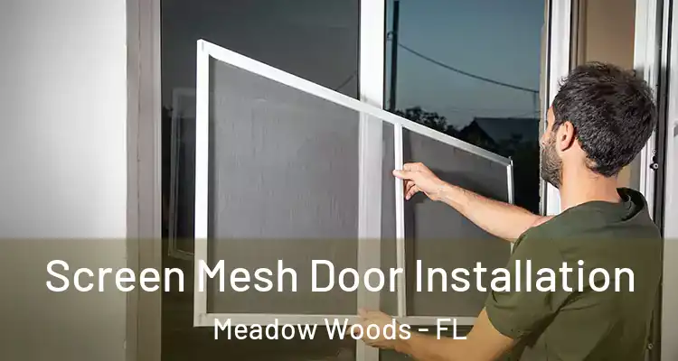 Screen Mesh Door Installation Meadow Woods - FL