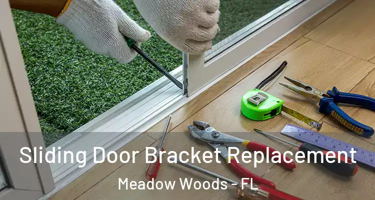 Sliding Door Bracket Replacement Meadow Woods - FL